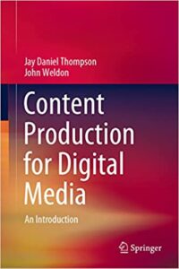Jay Daniel Thompson and John Weldon, Content Production for Digital Media
